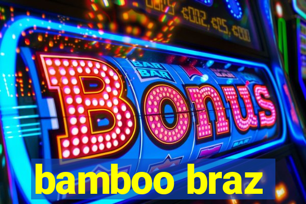 bamboo braz